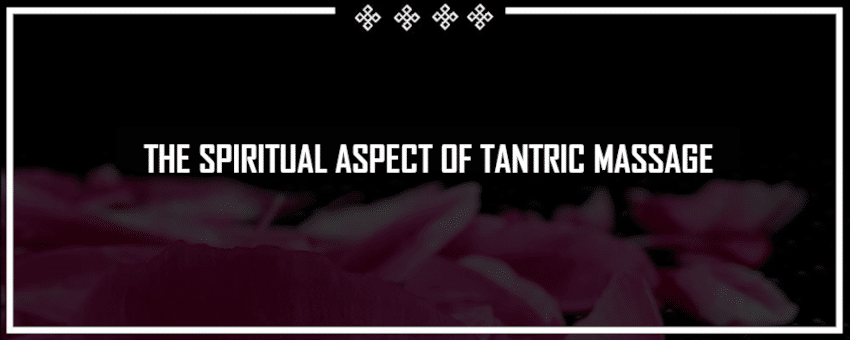 the spiritual aspect of tantric massage
